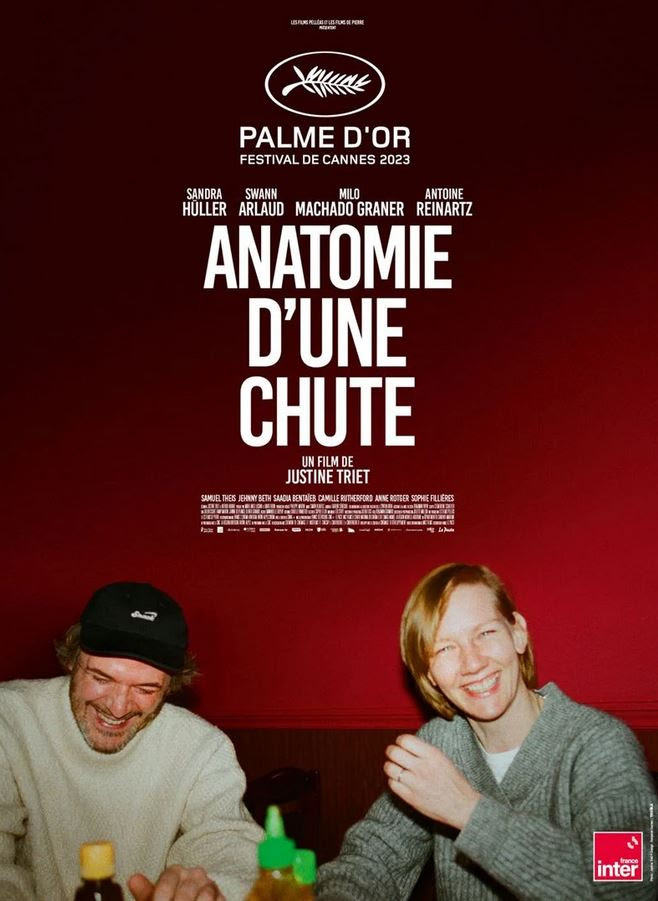 ANATOMIE D'UNE CHUTE de Justine Triet - Compétition Palme d'or 11 nominations Meilleure actrice Meilleur acteur dans un second rôle Meilleurs décors Meilleur film Meilleur montage Meilleure photo Meilleure réalisation Meilleure révélation masculine Meilleur scénario original Meilleur son